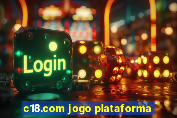 c18.com jogo plataforma